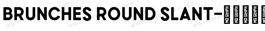 Brunches Round Slant字体转换